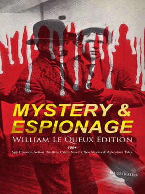 cover image of MYSTERY & ESPIONAGE--William Le Queux Edition